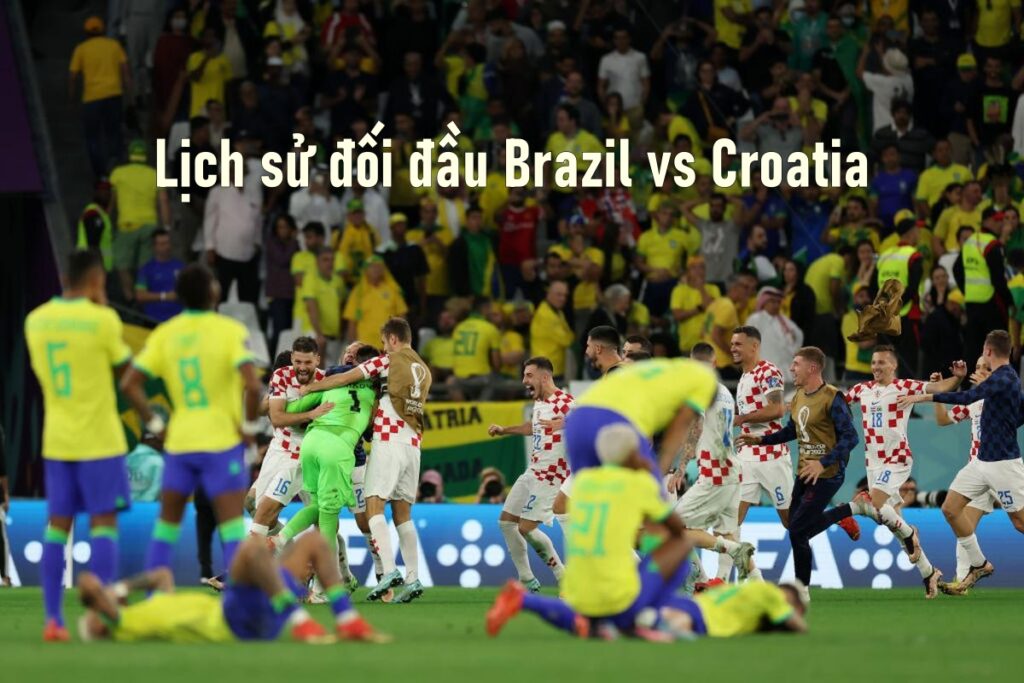 Lịch sử đối đầu Brazil vs Croatia